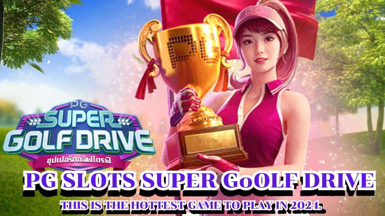 PG Slots Super G๐olf Drive